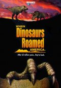 When Dinosaurs Roamed America - трейлер и описание.